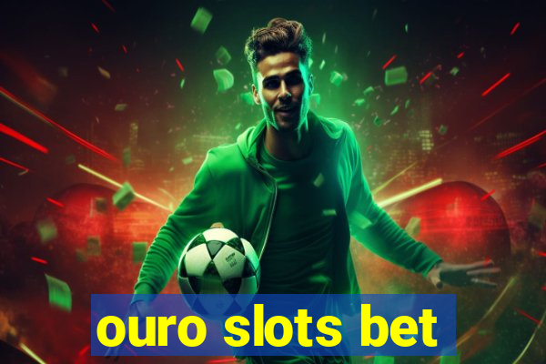 ouro slots bet